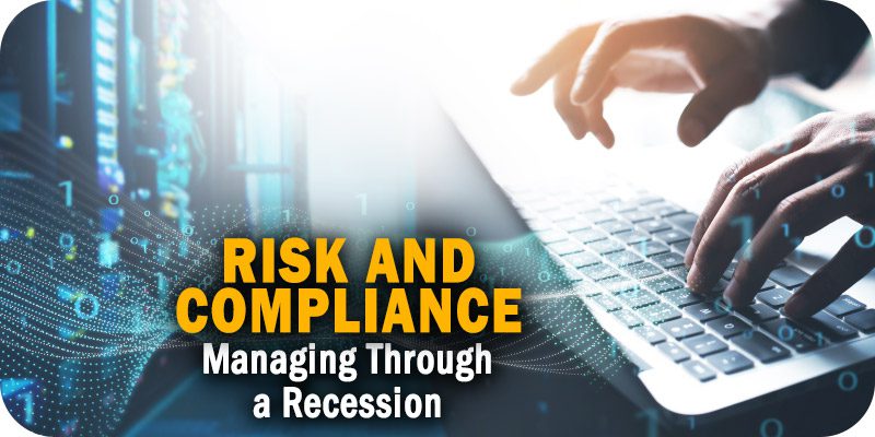Managing Risk and Compliance Through a Recession