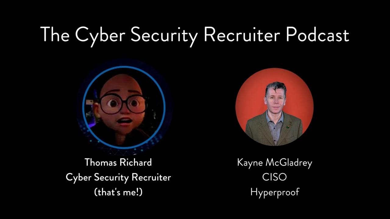 The Cyber Security Recruiter talks to Kayne McGladrey, field CISO at Hyperproof